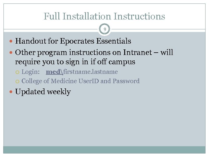 Full Installation Instructions 9 Handout for Epocrates Essentials Other program instructions on Intranet –