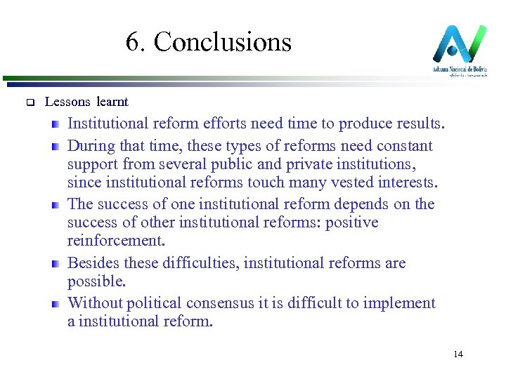 6. Conclusions q Lessons learnt Institutional reform efforts need time to produce results. During
