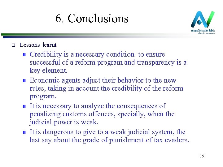 6. Conclusions q Lessons learnt Credibility is a necessary condition to ensure successful of