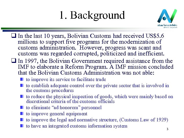 1. Background q In the last 10 years, Bolivian Customs had received US$5. 6
