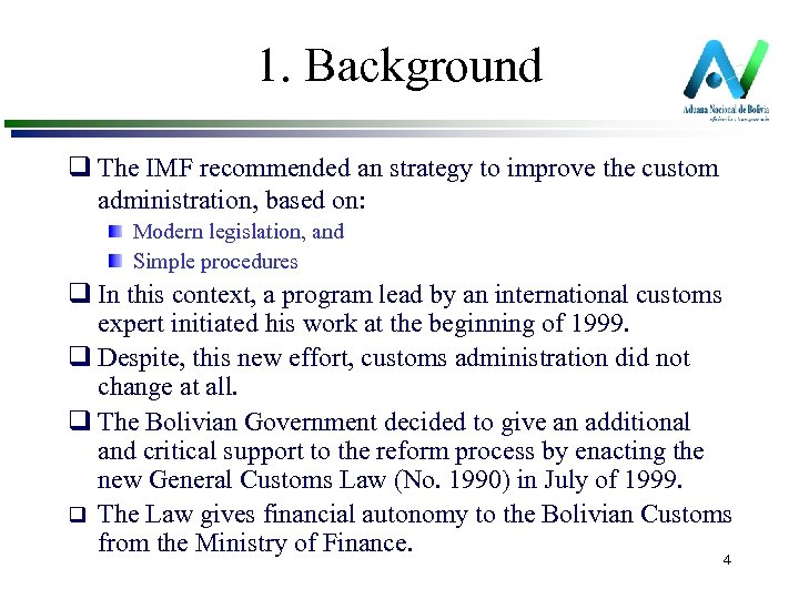 1. Background q The IMF recommended an strategy to improve the custom administration, based