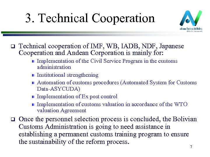 3. Technical Cooperation q Technical cooperation of IMF, WB, IADB, NDF, Japanese Cooperation and