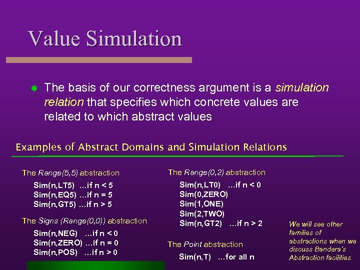 Value Simulation l The basis of our correctness argument is a simulation relation that