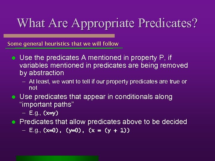 What Are Appropriate Predicates? Some general heuristics that we will follow l Use the