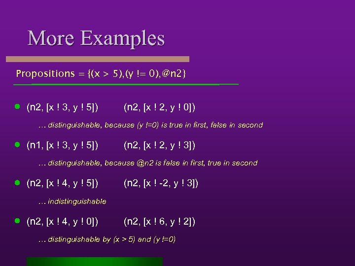 More Examples Propositions = {(x > 5), (y != 0), @n 2} (n 2,