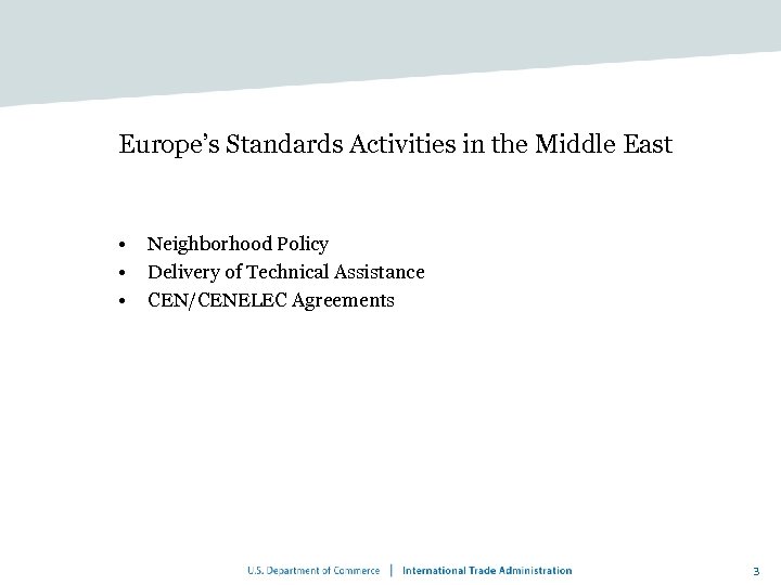 Europe’s Standards Activities in the Middle East • • • Neighborhood Policy Delivery of