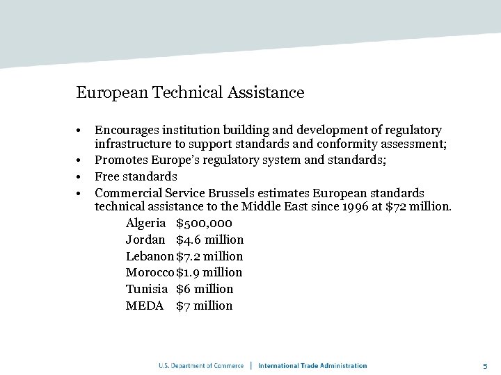 European Technical Assistance • • Encourages institution building and development of regulatory infrastructure to