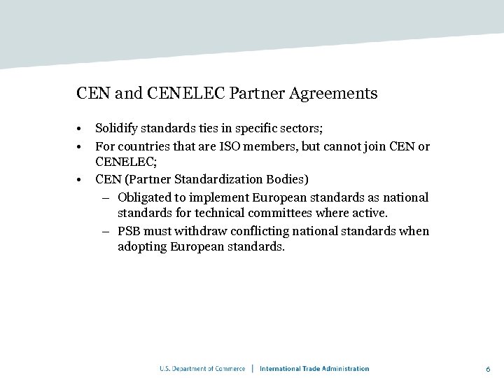 CEN and CENELEC Partner Agreements • • • Solidify standards ties in specific sectors;