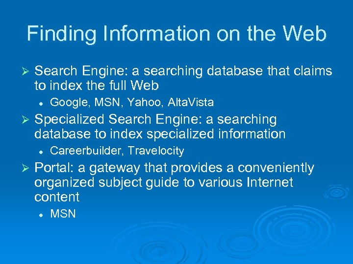 Finding Information on the Web Ø Search Engine: a searching database that claims to