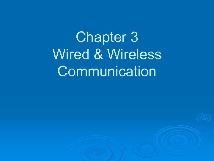 Chapter 3 Wired & Wireless Communication 