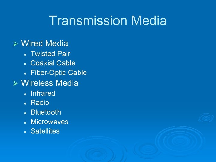 Transmission Media Ø Wired Media l l l Ø Twisted Pair Coaxial Cable Fiber-Optic
