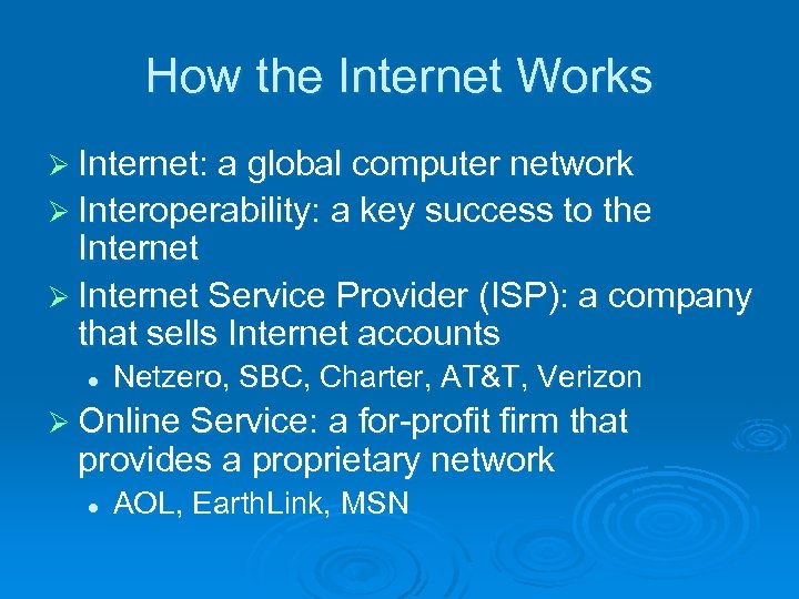 How the Internet Works Ø Internet: a global computer network Ø Interoperability: a key