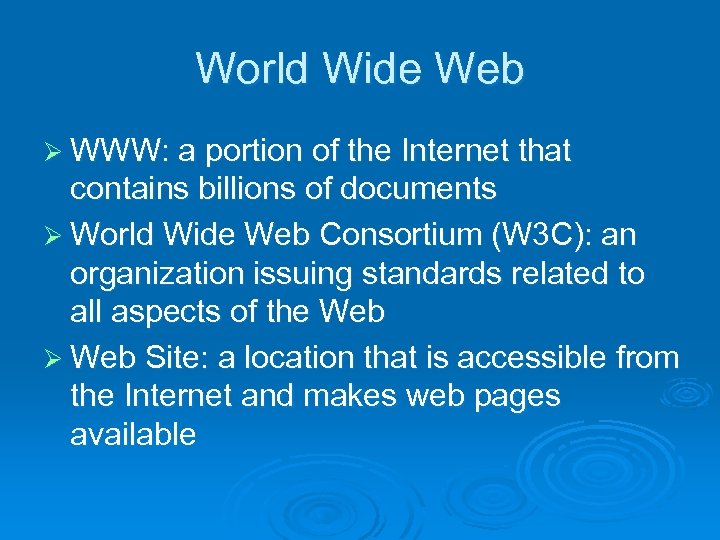 World Wide Web Ø WWW: a portion of the Internet that contains billions of