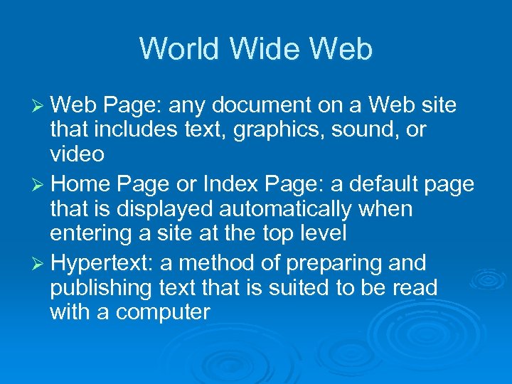 World Wide Web Ø Web Page: any document on a Web site that includes