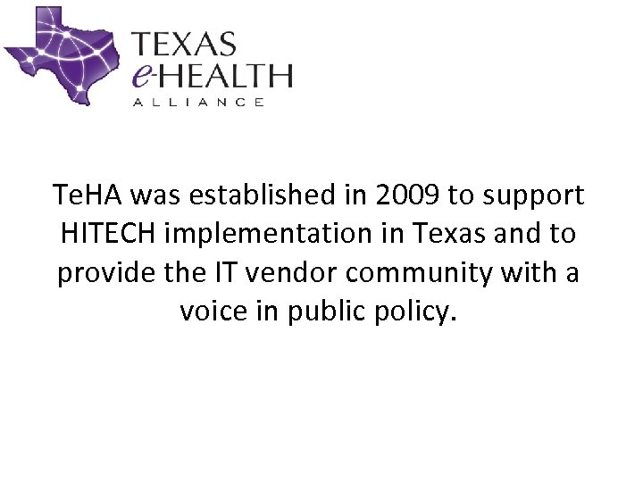 Te. HA was established in 2009 to support HITECH implementation in Texas and to