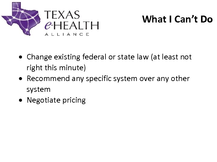 What I Can’t Do Change existing federal or state law (at least not right