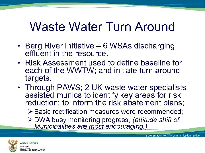 Waste Water Turn Around • Berg River Initiative – 6 WSAs discharging effluent in