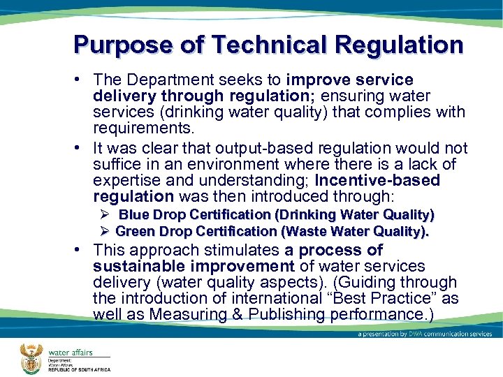 Purpose of Technical Regulation • The Department seeks to improve service delivery through regulation;