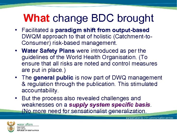 What change BDC brought • Facilitated a paradigm shift from output-based DWQM approach to