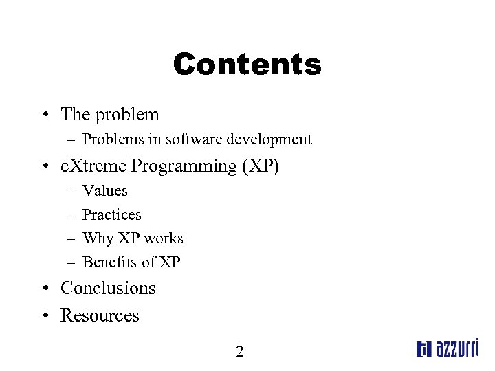 Contents • The problem – Problems in software development • e. Xtreme Programming (XP)