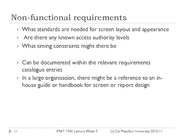 Non-functional requirements 11 What standards are needed for screen layout and appearance Are there