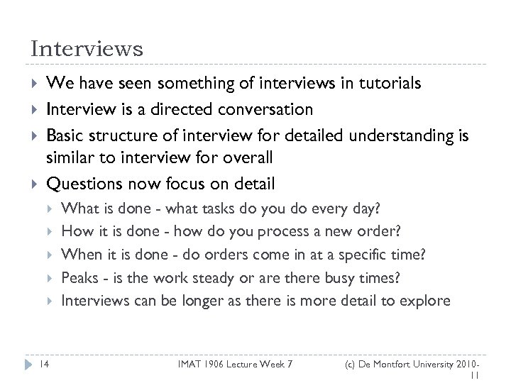 Interviews We have seen something of interviews in tutorials Interview is a directed conversation