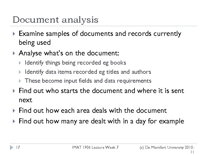 Document analysis Examine samples of documents and records currently being used Analyse what’s on
