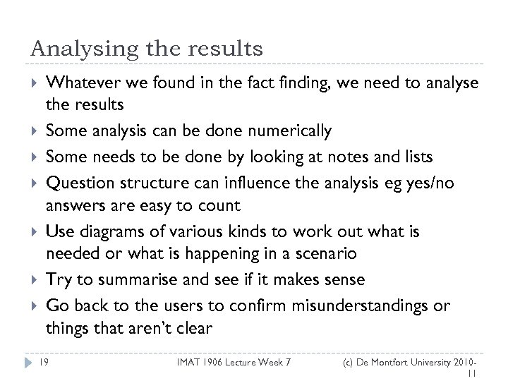 Analysing the results Whatever we found in the fact finding, we need to analyse