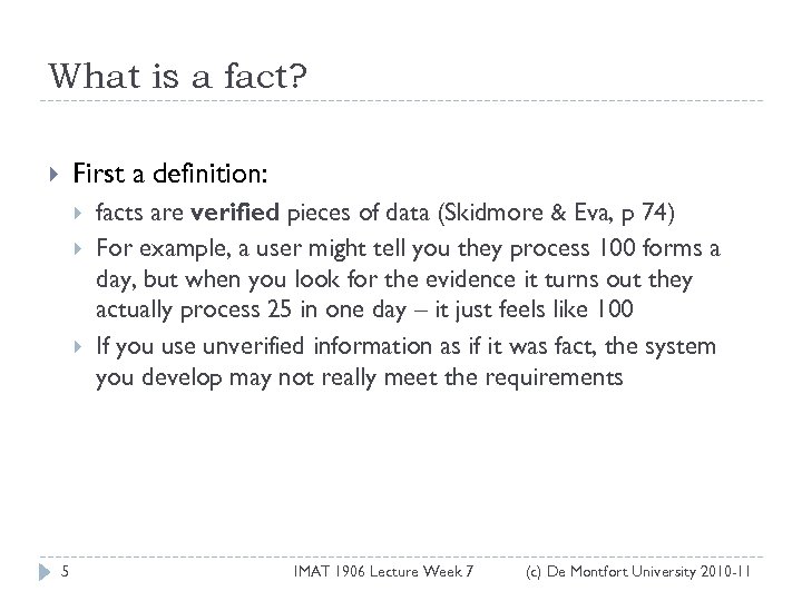 What is a fact? First a definition: 5 facts are verified pieces of data