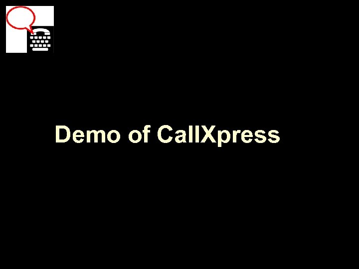 Demo of Call. Xpress 