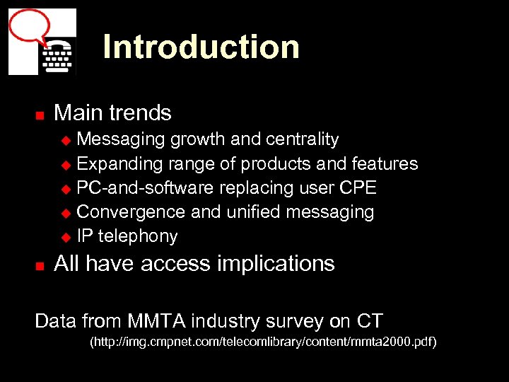 Introduction n Main trends Messaging growth and centrality u Expanding range of products and