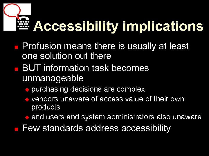 Accessibility implications n n Profusion means there is usually at least one solution out