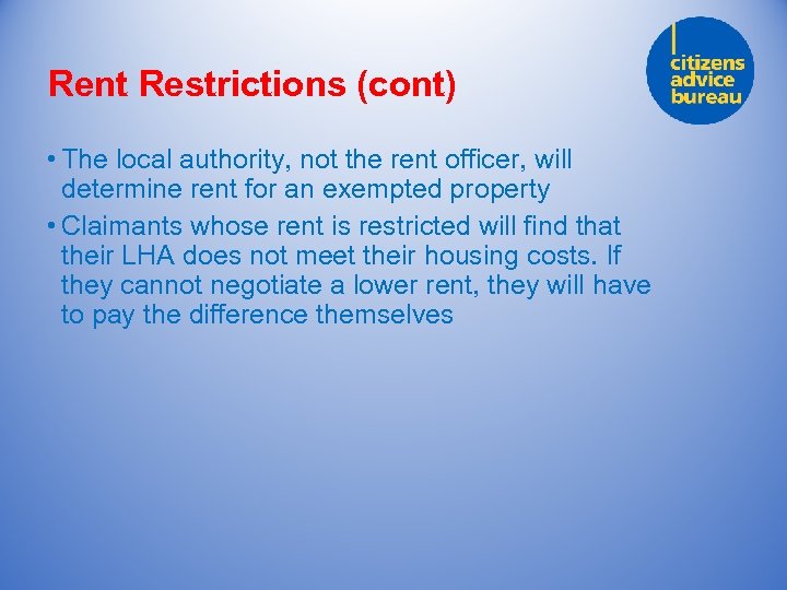 Rent Restrictions (cont) • The local authority, not the rent officer, will determine rent