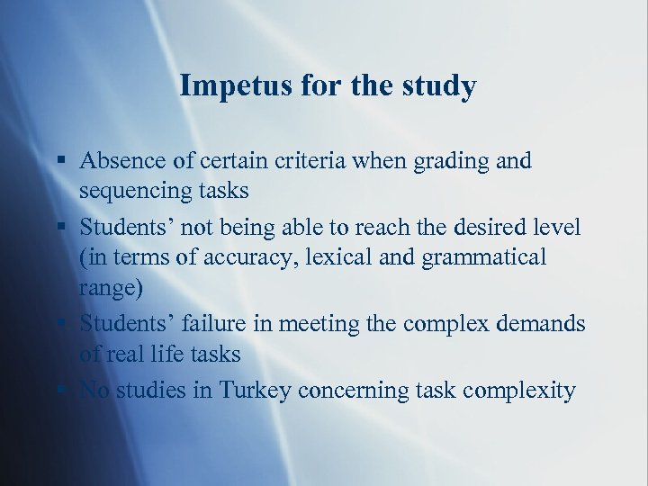  Impetus for the study § Absence of certain criteria when grading and sequencing