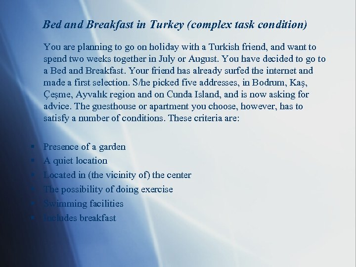 Bed and Breakfast in Turkey (complex task condition) You are planning to go on