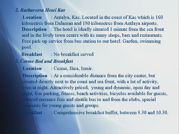 2. Barbarossa Hotel Kas Location : Antalya, Kas. Located in the coast of Kas