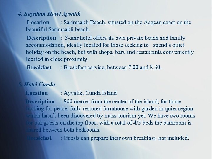 4. Kayahan Hotel Ayvalık Location : Sarimsakli Beach, situated on the Aegean coast on