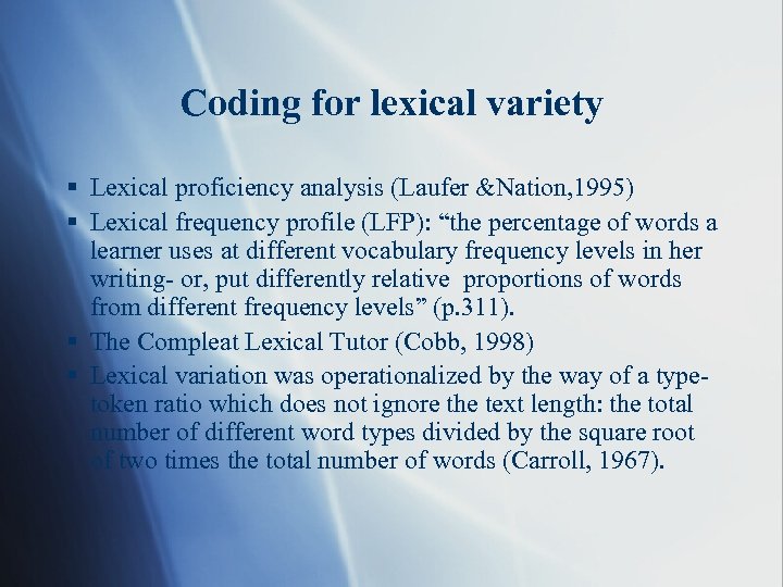 Coding for lexical variety § Lexical proficiency analysis (Laufer &Nation, 1995) § Lexical frequency