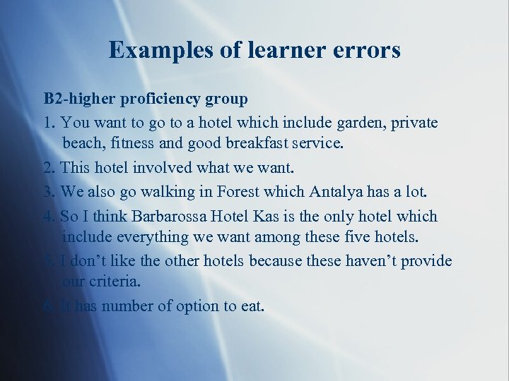 Examples of learner errors B 2 -higher proficiency group 1. You want to go