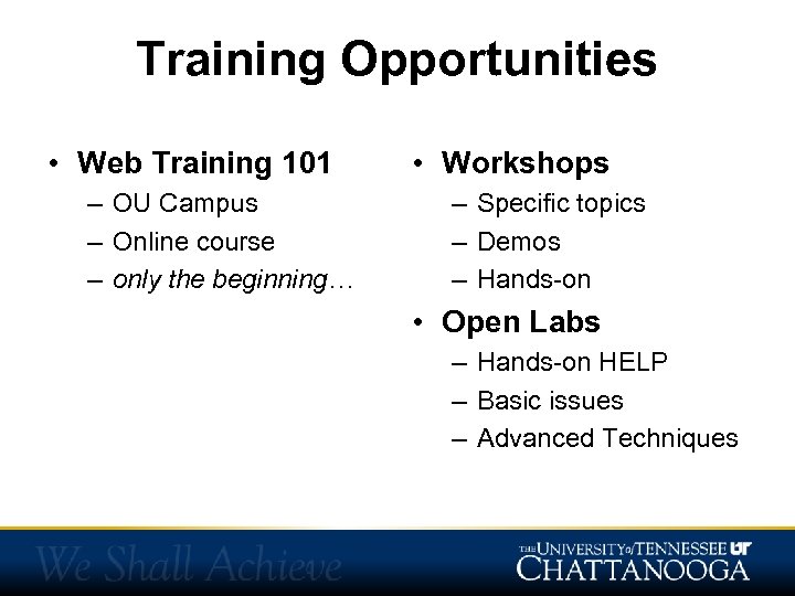 Training Opportunities • Web Training 101 – OU Campus – Online course – only