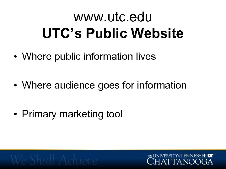 www. utc. edu UTC’s Public Website • Where public information lives • Where audience