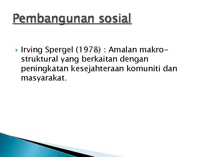 Pembangunan sosial Irving Spergel (1978) : Amalan makrostruktural yang berkaitan dengan peningkatan kesejahteraan komuniti