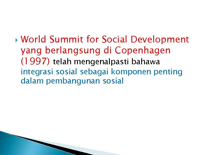  World Summit for Social Development yang berlangsung di Copenhagen (1997) telah mengenalpasti bahawa