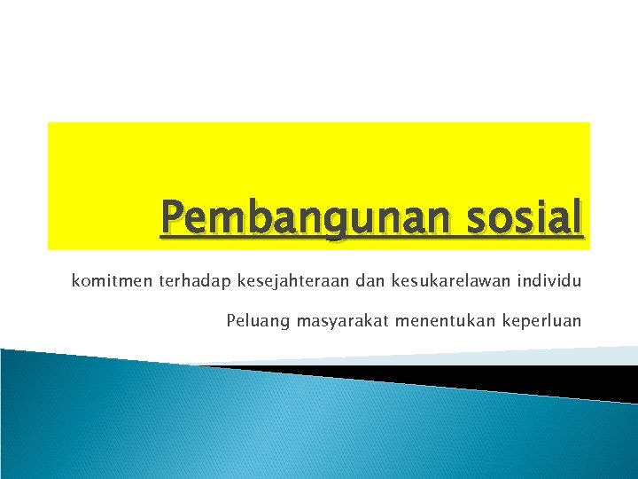 Pembangunan sosial komitmen terhadap kesejahteraan dan kesukarelawan individu Peluang masyarakat menentukan keperluan 