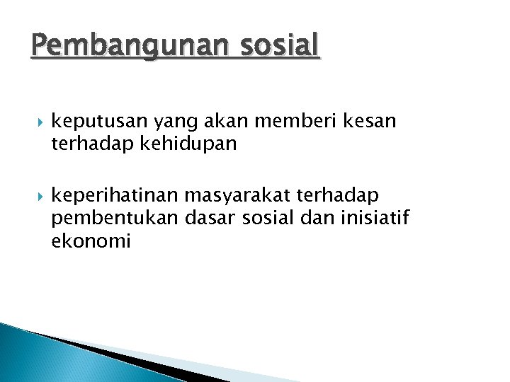 Pembangunan sosial keputusan yang akan memberi kesan terhadap kehidupan keperihatinan masyarakat terhadap pembentukan dasar