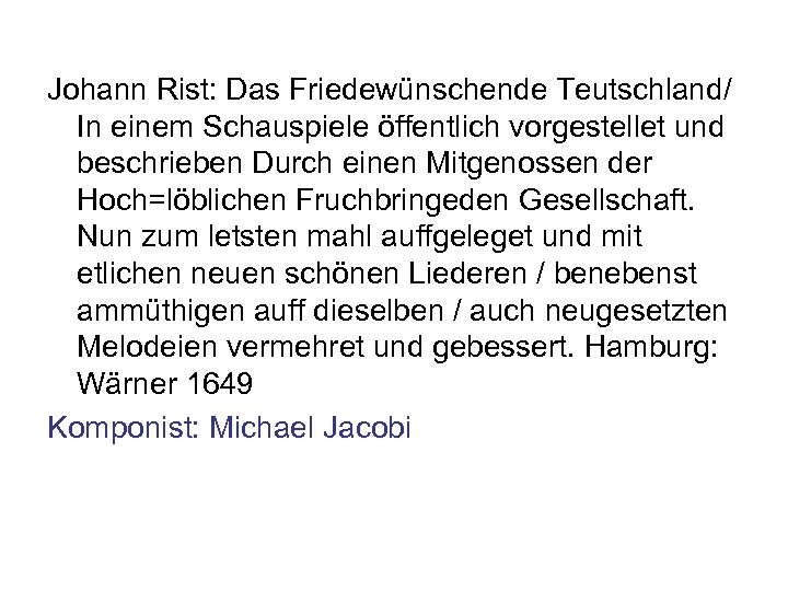 Johann Rist: Das Friedewünschende Teutschland/ In einem Schauspiele öffentlich vorgestellet und beschrieben Durch einen