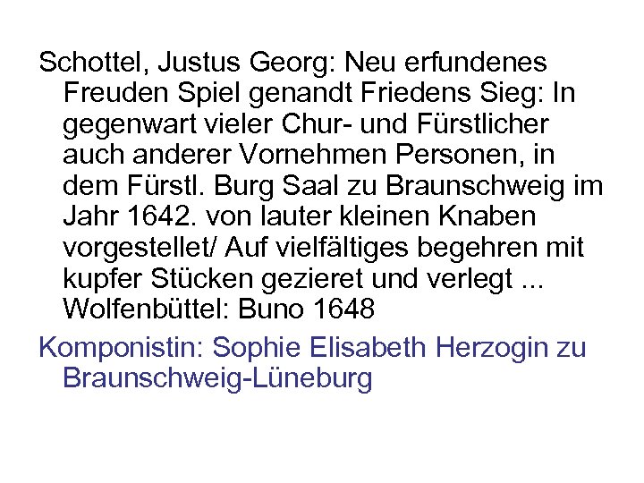 Schottel, Justus Georg: Neu erfundenes Freuden Spiel genandt Friedens Sieg: In gegenwart vieler Chur-