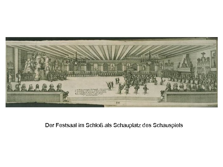 Der Festsaal im Schloß als Schauplatz des Schauspiels 
