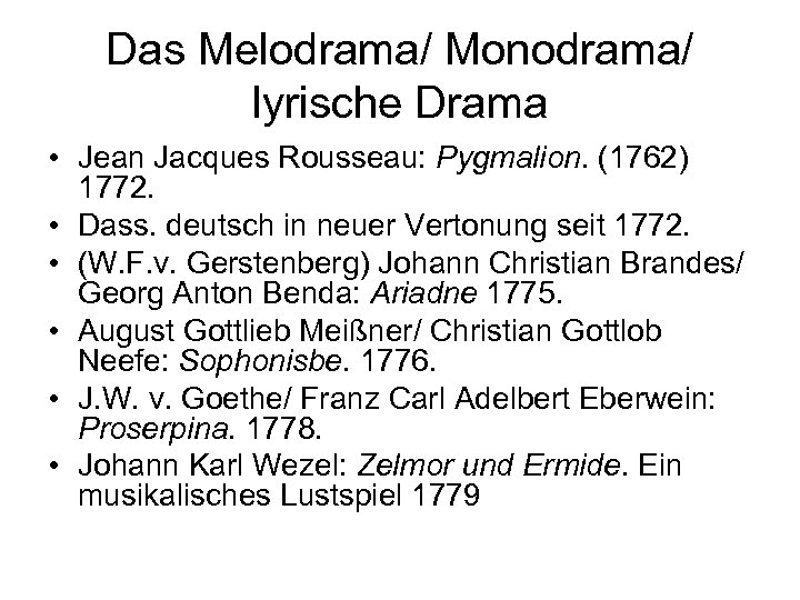 Das Melodrama/ Monodrama/ lyrische Drama • Jean Jacques Rousseau: Pygmalion. (1762) 1772. • Dass.