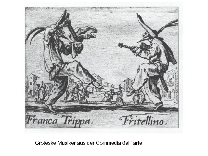 Groteske Musiker aus der Commedia dell‘ arte 